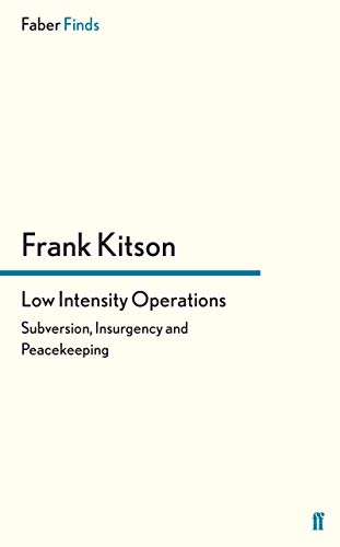 Low Intensity Operations: Subversion, Insurgency and Peacekeeping by Frank Kitson
