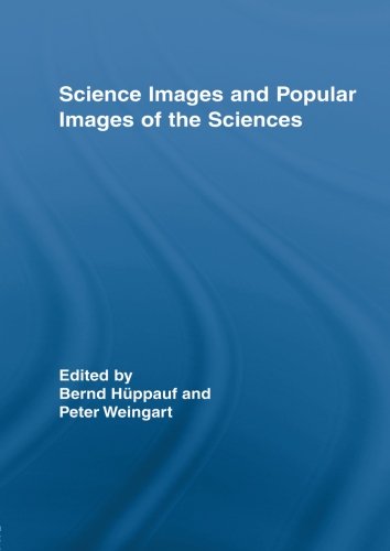 Science Images and Popular Images of the Sciences (Routledge Studies in Science, Technology and Soci by