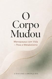 Livro O Corpo Mudou: Menopausa com Vida — Peso e Metabolismo