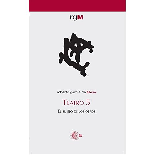 Teatro 5. El Sujeto De Los Otros Teatro 5. El Sujeto De Los Otros