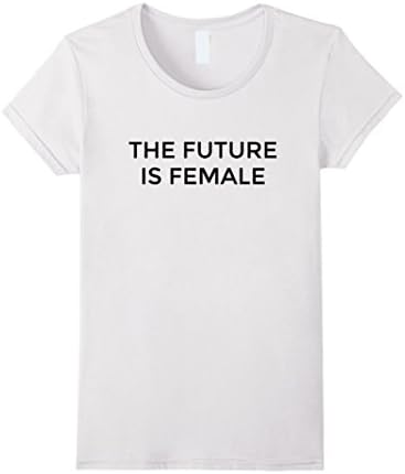 Women's The Future is FEMALE T-Shirt Medium White