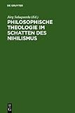 Philosophische Theologie im Schatten des Nihilismus, Weischedel, Wilhelm, 3110016044