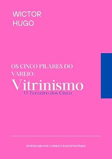 Livro Os Cinco Pilares do Varejo: Vitrinismo: O Terceiro dos Cinco