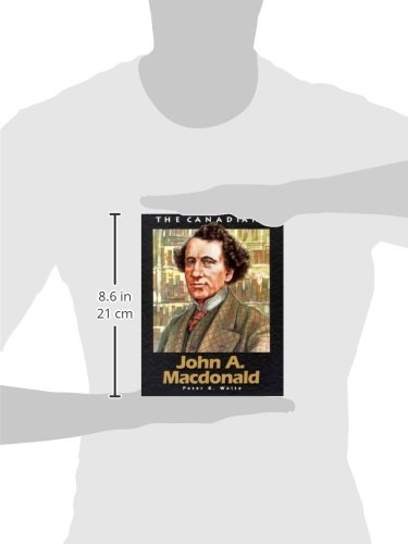 John A MacDonald: Revised (The Canadians)