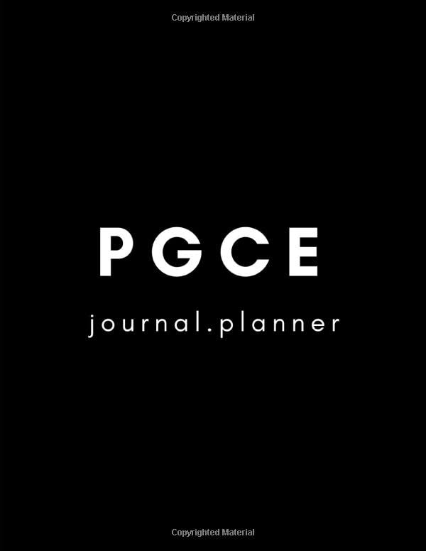PGCE Journal Planner: Daily Weekly Yearly Progress Survival Tracker for a Primary or Secondary School Teacher in Training