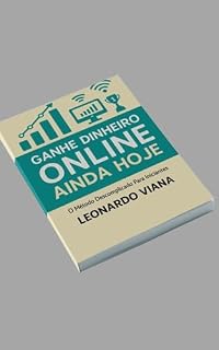 Livro Ganhe Dinheiro Online Ainda Hoje: O Método Descomplicado Para Iniciantes