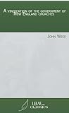 A vindication of the government of New England churches by John Wise