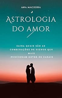 Livro Astrologia do Amor: saiba quais são as combinações de signos que mais funcionam entre os casais