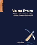 Violent Python: A Cookbook for Hackers, Forensic Analysts, Penetration Testers and Security Engineers