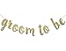 Groom to Be Banner Gold Glitter Decor for Bridal Shower Wedding Bachelorette Party Decorations