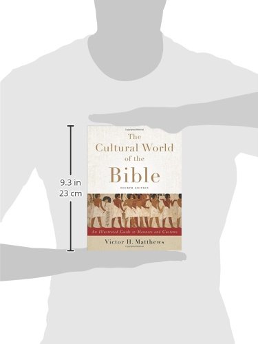 The Cultural World of the Bible: An Illustrated Guide to Manners and Customs