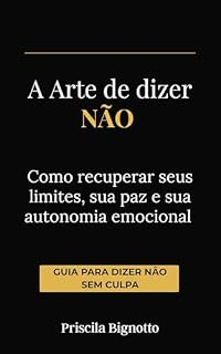 Livro A Arte de dizer NÃO: Como recuperar seus limites, sua paz e sua autonomia emocional