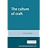 The Culture of Craft: Status and Future (Studies in Design and Material Culture)