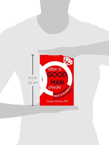 [- After a Good Man Cheats: How to Rebuild Trust & Intimacy With Your Wife -]