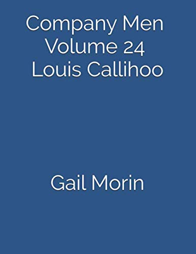 Company Men Volume 24 Louis Callihoo by Gail Gail Morin