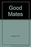 Front cover for the book Good Mates by Paul Radley