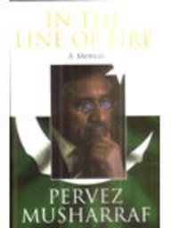 In the Line of Fire a Memoir of General Musharraf