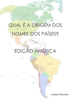 Livro QUAL É A ORIGEM DOS NOMES DOS PAÍSES? : EDIÇÃO AMÉRICA