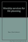 Worship services for life planning