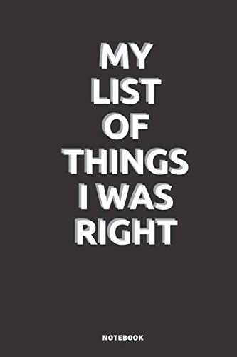 My list of things I was right about: Lined Blank Notebook Journal /110 pages (6 x 9) /Black cover