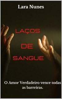 Livro Laços de Sangue: O amor verdadeiro vence todas Barreiras!