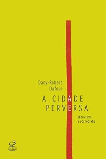 Livro A cidade perversa: Liberalismo e pornografia