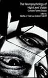 The Neuropsychology of High-Level Vision : Collected Tutorial Essays, , 0805809104