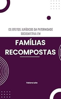 Livro Os efeitos jurídicos da paternidade socioafetiva em famílias recompostas