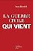 La Guerre Civile Qui Vient (French Edition) by 