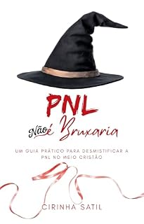 Livro PNL não é Bruxaria: Um Guia Prático para Desmistificar a Programação Neurolinguística no Meio Cristão