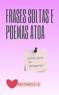 Livro Frases soltas e poemas atoa: livros para ler devagarinho