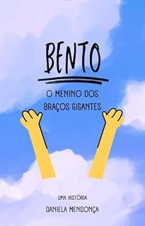 Livro Bento: O Menino dos Braços Gigantes