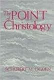 The Point of Christology, Ogden, Schubert M., 0870743317