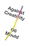 Against Creativity
