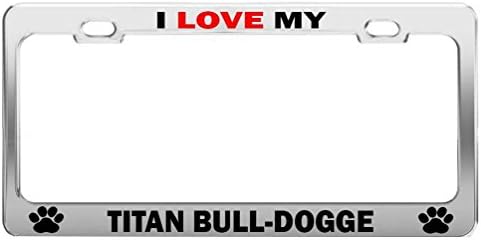 Elvira Jasper I LOVE MY TITAN BULL-DOGGE #r Dog Cat Lover License Plate Frame Auto Accessories