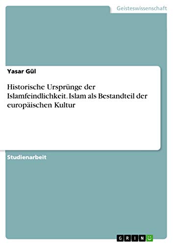 Historische Ursprünge der Islamfeindlichkeit. Islam als Bestandteil der europäi…