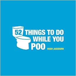 52 Things to Do While You Poo: Puzzles, Activities and Trivia to Keep You Occupied