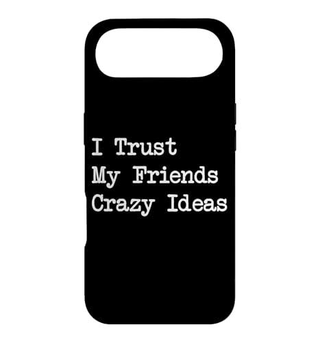 I Trust My Friends' Crazy Ideas Funny Quotes Case for iPhone Air