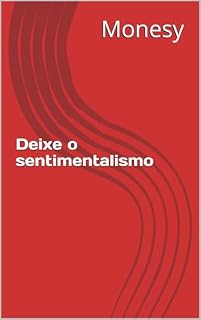 Livro Deixe o sentimentalismo