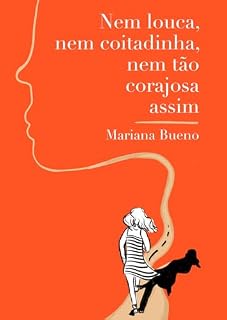 Livro Nem louca, nem coitadinha, nem tão corajosa assim: Crônicas sobre viajar sozinha e outras questões do universo feminino