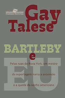 Livro Bartleby e eu: Pelas ruas de Nova York, um mestre da reportagem narra a ascensão e a queda do sonho americano