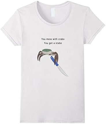 Women's You Mess With Crabo You Get A Stabo Shirt - New Meme Tee W Small White