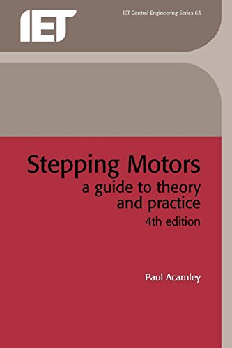 Stepping Motors: A guide to theory and practice (Control, Robotics and Sensors)