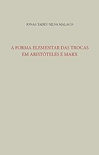 Livro A FORMA ELEMENTAR DAS TROCAS EM ARISTÓTELES E MARX