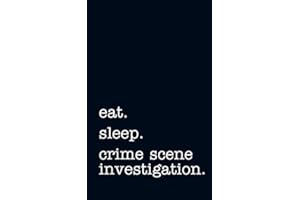 eat. sleep. crime scene investigation. - Lined Notebook: Writing Journal