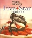 Weight Watchers Five Star Recipes: Over 140 Top-Rated Kitchen Tested Recipes by 