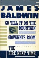 Go tell it on the mountain ; Giovanni's room ; The fire next time