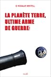 La Planete Terre, Ultime Arme de Guerre - Tome 1 by 