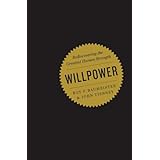 Willpower: Rediscovering the Greatest Human Strength