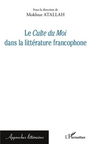 Le  culte du moi dans la littérature francophone